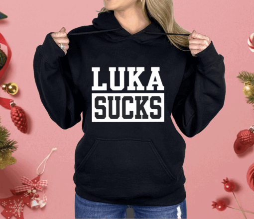 Luka Sucks Shirt