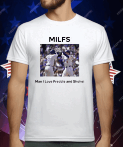 MILFS Man I Love Freddie And Shohei T-Shirt