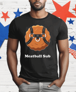 Meatball Sub Funny Sandwich Meatball Guy T-Shirt