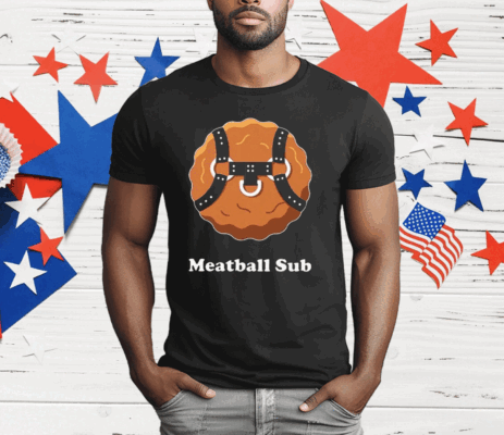 Meatball Sub Funny Sandwich Meatball Guy T-Shirt