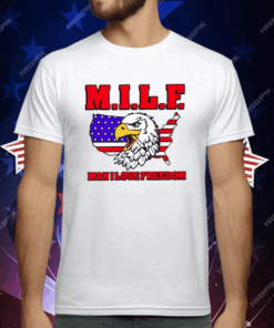 Milf Eagle Man I Love Freedom T-Shirt