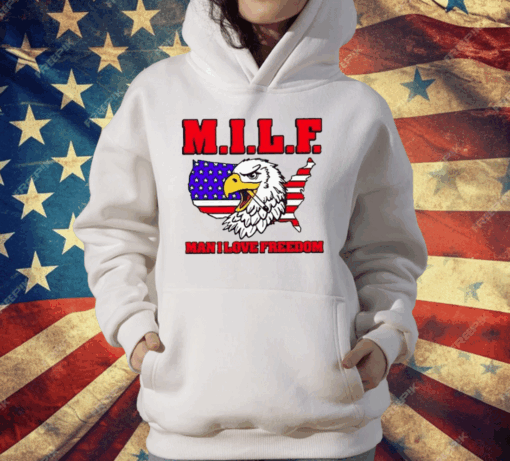 Milf Eagle Man I Love Freedom T-Shirt