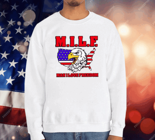 Milf Eagle Man I Love Freedom T-Shirt