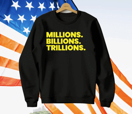 Millions Billions Trillions T-Shirt - Image 2