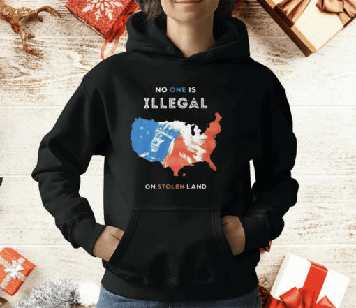 No One Is Illegal On Stolen Land T-Shirt