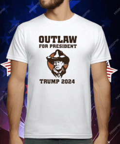 Outlaw For President Trump 2024 T-Shirt