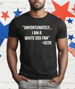 Ozzie Guillen Unfortunately I Am A White Sox Fan T-Shirt