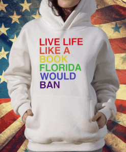 Pride Live Like A Book Florida Would Ban T-Shirt