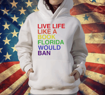 Pride Live Like A Book Florida Would Ban T-Shirt