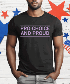 Pro-Choice and Proud T-Shirt