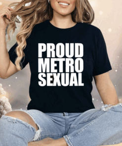 Proud Metro Sexual Shirt