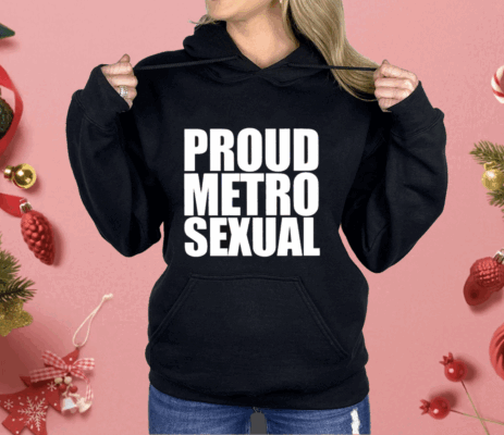 Proud Metro Sexual Shirt