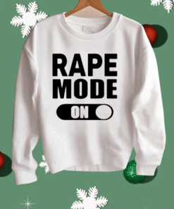 Rape Mode On Shirt