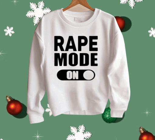 Rape Mode On Shirt