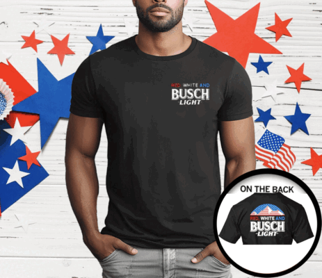 Red White And Busch Flag 4th Of July T-Shirt