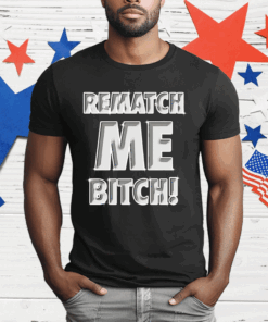 Rematch me bitch T-Shirt