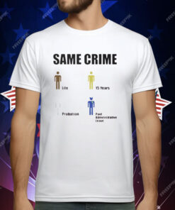 Same Crime Life 15 Years Probation Paid Administrative Leave T-Shirt