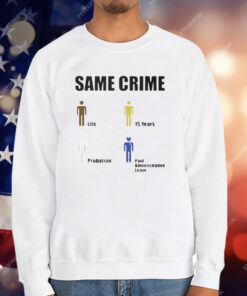 Same Crime Life 15 Years Probation Paid Administrative Leave T-Shirt