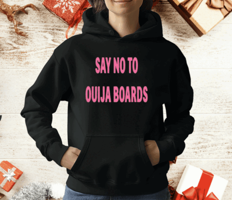 Say No To Ouija Boards Shirt