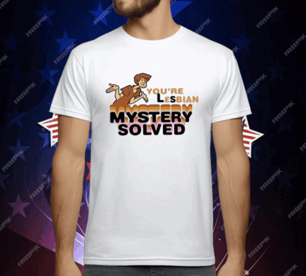 Scooby Doo You’re Lesbian Mystery Solved T-Shirt