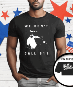 Sean Strickland We Don’t Call 911 T-Shirt