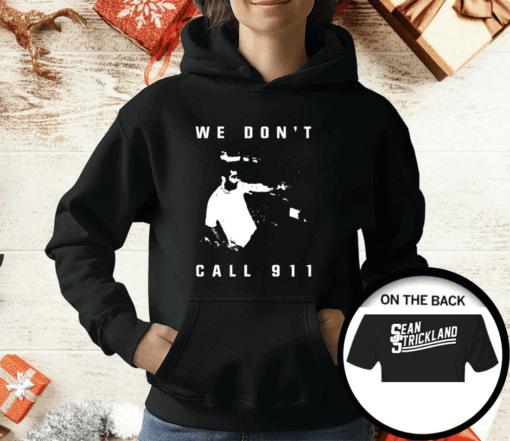 Sean Strickland We Don’t Call 911 T-Shirt