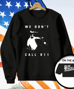 Sean Strickland We Don’t Call 911 T-Shirt