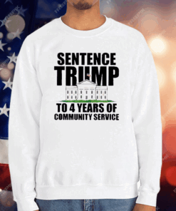 Sentence Trump To 4 Years Of Community Service White House T-Shirt