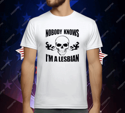 Skull Nobody Knows I’m A Lesbian T-Shirt