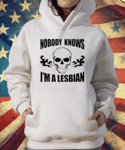 Skull Nobody Knows I’m A Lesbian T-Shirt