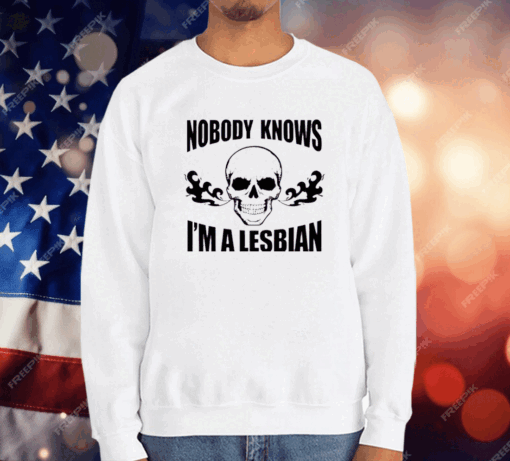 Skull Nobody Knows I’m A Lesbian T-Shirt