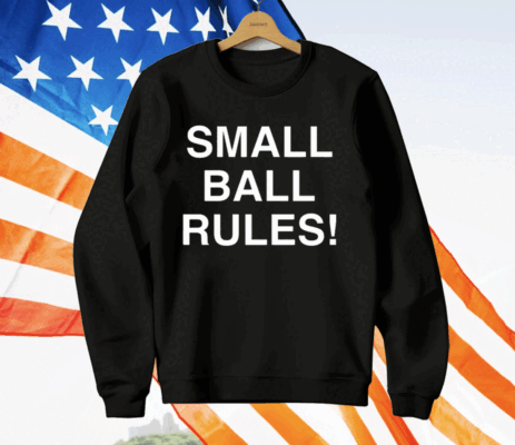 Small Ball Rules New T-Shirt