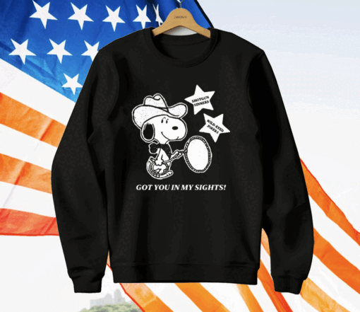 Snoopy Cowboy Got You In My Sights T-Shirt