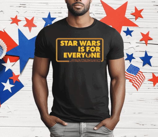 Star Wars Is For Everyone T-Shirt