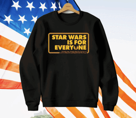 Star Wars Is For Everyone T-Shirt