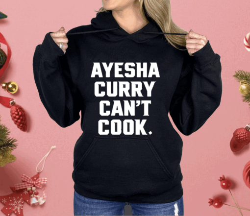 Stephen Curry Ayesha Curry Can’t Cook Shirt