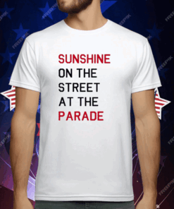 Sunshine On The Street At The Parade T-Shirt