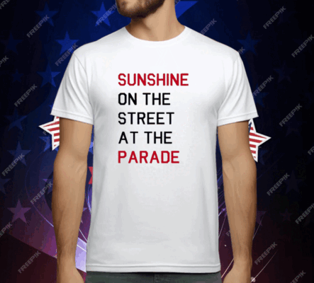 Sunshine On The Street At The Parade T-Shirt