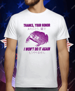 Thanks Your Honor I Won’t Do It Again Frog T-Shirt