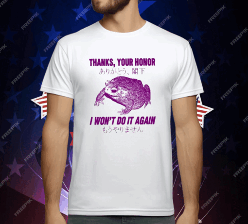 Thanks Your Honor I Won’t Do It Again Frog T-Shirt