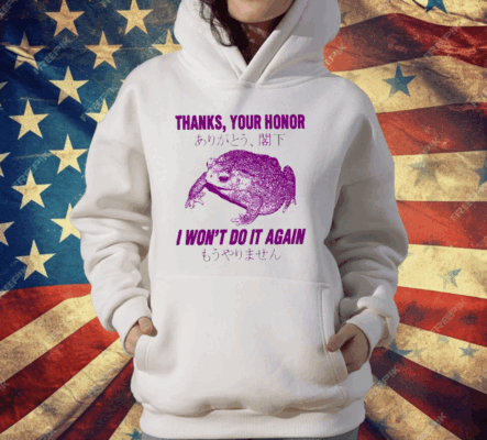 Thanks Your Honor I Won’t Do It Again Frog T-Shirt