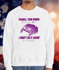 Thanks Your Honor I Won’t Do It Again Frog T-Shirt