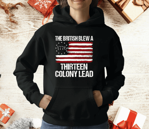 The British Blew A Thirteen Colony Lead 1776 T-Shirt