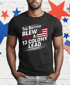 The British Blew Blew A 13 Colony Lead T-Shirt