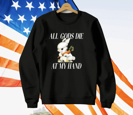 The Bunny All Gods Die At My Hand T-Shirt