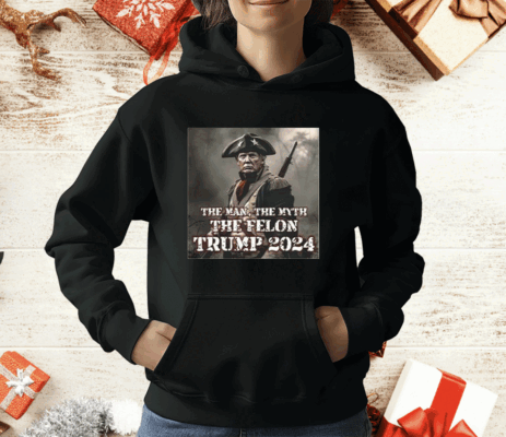 The Man The Myth The Felon Trump 2024 T-Shirt