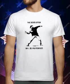 The Revolution Will Be Pasteurised T-Shirt