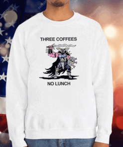 Three Coffees No Lunch T-Shirt