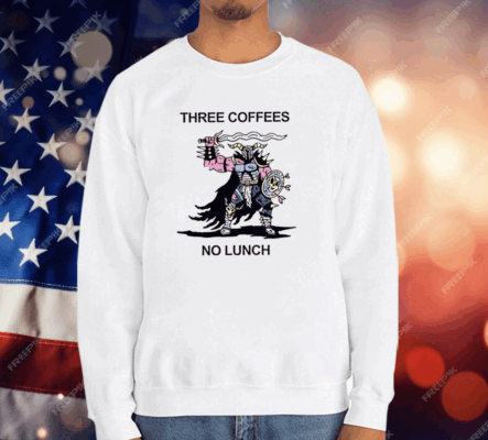 Three Coffees No Lunch T-Shirt