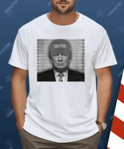 Trump Mugshot Make America Great Again Hat Shirt